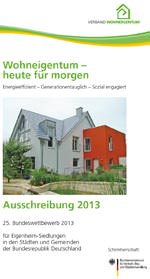25. Bundeswettbewerb des Verbands Wohneigentum: Wohneigentum - heute für morgen. Energieeffizient - Generationentauglich - Sozial engagiert