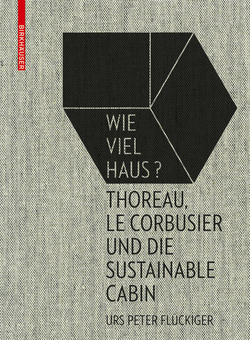 Bibliophile Publikation zu u.a. zwei Ikonen minimalen Wohnens: Thoreau und Le Corbusier