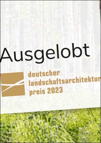 Deutscher Landschaftsarchitektur-Preis 2023 zum 16. Mal vom bdla ausgelobt