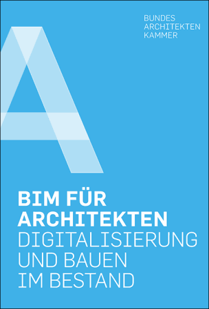 „BIM für Architekten“ Digitalisierung und Bauen im Bestand