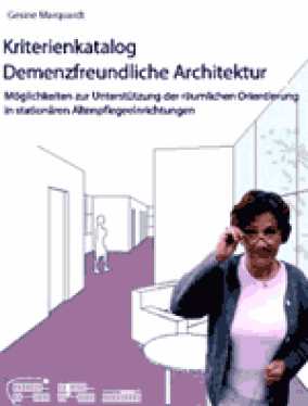Kriterienkatalog für Pflegeheime für Demenzerkrankte verlangt neue Architekturkonzepte