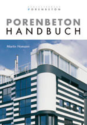 Porenbeton-Handbuch, Bundesverband Porenbeton, Bemessungsregeln, Bauphysik, Bauen mit Porenbeton, energiesparendes Bauen, Wirtschaftsbau, Wohnungsbau