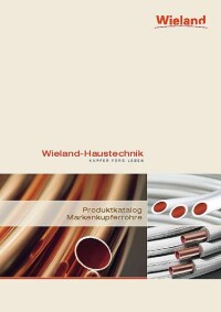 Kupferrohre für Sanitär, Heizung und Gas im neuen Wieland-Haustechnik-Gesamtkatalog