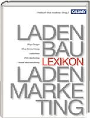 Lexikon für Ladenbau und Ladenmarketing - Shop-Design, Shop-Beleuchtung, Ladenbau, POS-Marketing, Visual Merchandising