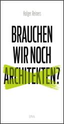 Brauchen wir noch Architekten? fragt Holger Reiners - Deutsche Verlags-Anstalt DVA