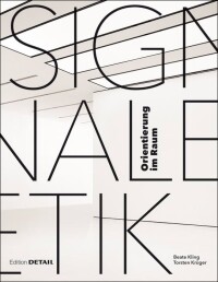 Neu bei DETAIL: „Signaletik - Orientierung im Raum“