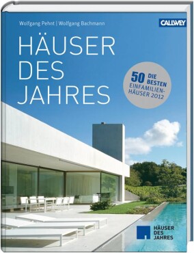 Die 50 besten Einfamilienhäuser des Jahres 2012 auf einen Callwey-Blick