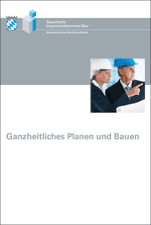 Broschüre „Ganzheitliches Planen und Bauen“ von der Bay. Ingenieurekammer-Bau