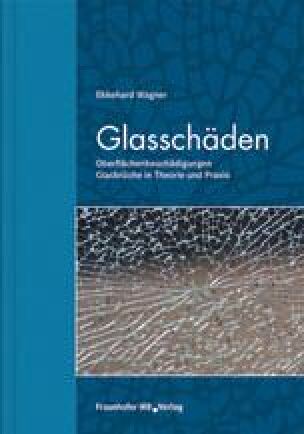 Glasschäden - Fachbuch für Gutachter von Ekkehard Wagner