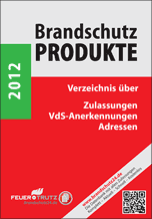 Brandschutzprodukte 2012: Verzeichnis über Zulassungen - VdS-Anerkennungen - Adressen