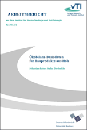 Ökobilanz-Basisdaten für Bauprodukte aus Holz - Arbeitsbericht aus dem Institut für Holztechnologie und Holzbiologie