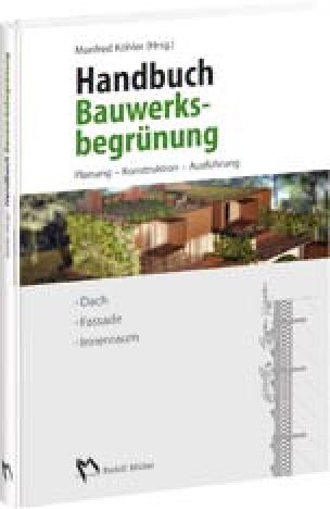Handbuch Bauwerksbegrünung - Planung - Konstruktion – Ausführung