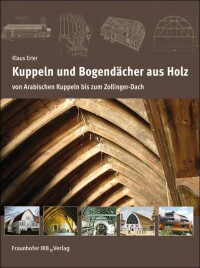 Kuppeln und Bogendächer aus Holz auf 358 Seiten mit 600 Abbildungen und Tabellen