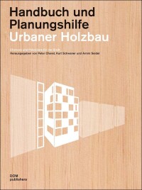 Urbaner Holzbau - Handbuch und Planungshilfe von DOM publishers