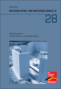 DBV-Heft 28 „WU-Bauweisen - Weiße Wannen und Weiße Dächer“