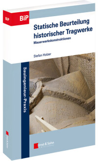 Statische Beurteilung historischer Tragwerke - Band 1: Mauerwerkskonstruktionen