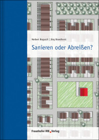 Sanieren oder Abreißen? Es antwortet ein neuer Ratgeber aus dem Fraunhofer IRB-Verlag