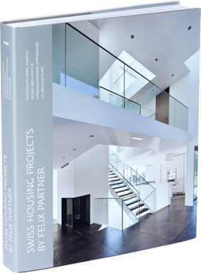 „Swiss Housing Projects by Felix Partner“:  Architektur und Wirtschaft Hand in Hand