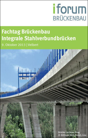 10. Fachtag Brückenbau thematisiert integrale Stahlverbundbrücken