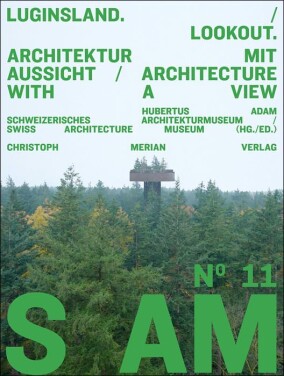 Buch und S AM Basel-Ausstellung: „Luginsland. Architektur mit Aussicht“