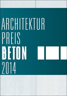 Architekturpreis Beton 2014 entschieden - mit Schwerpunkten in Berlin und München