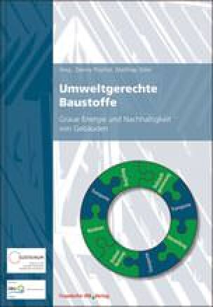 Umweltgerechte Baustoffe - Graue Energie und Nachhaltigkeit von Gebäuden