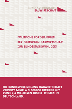 Politische Forderungen der deutschen Bauwirtschaft zur Bundestagswahl 2013