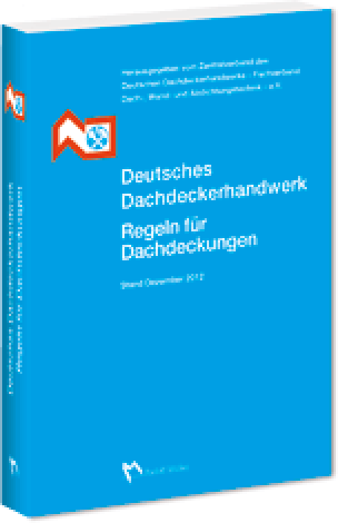 Deutsches Dachdeckerhandwerk – Regeln für Dachdeckungen; Stand Dezember 2012