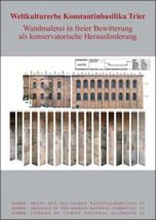 Tagungsband Weltkulturerbe Konstantinbasilika Trier. Wandmalereien in freier Bewitterung als konservatorische Herausforderung