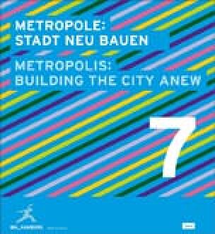 Metropole 7: Stadt Neu Bauen