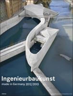 Ingenieurbaukunst - made in Germany 2012/2013