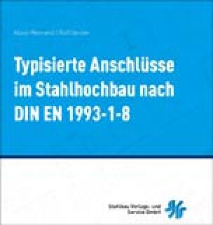 Typisierte Anschlüsse im Stahlhochbau nach DIN EN 1993-1-8