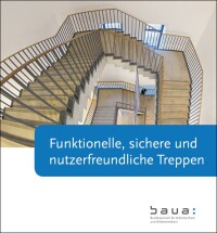 BAuA-Broschüre: 40 Seiten „Treppen - funktionell, nutzerfreundlich, sicher“