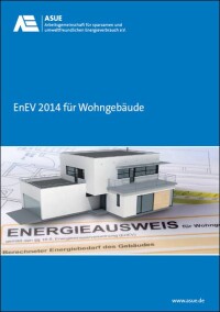 ASUE-Broschüre „EnEV 2014 für Wohngebäude“ u.a. für Eigentümer, Mieter und Makler
