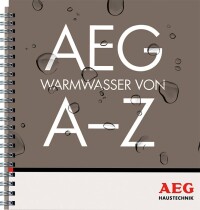 Fachkunde à la AEG Haustechnik zur Warmwasserversorgung: „Warmwasser von A - Z“