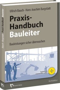 „Praxis-Handbuch Bauleiter“ mit vielen nützlichen und downloadbaren Arbeitshilfen