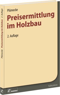 „Plümecke - Preisermittlung im Holzbau“ für die 2. Auflage komplett überarbeitet