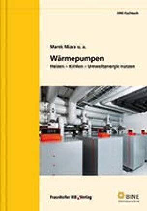 „Wärmepumpen - Heizen, Kühlen, Umweltenergie nutzen“ von Marek Miara, Constanze Bongs, Danny Günther, Sebastian Helmling, Thomas Kramer, Thore Oltersdorf und Jeannette Wapler