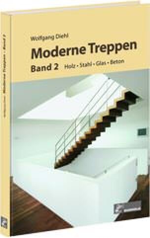 Moderne Treppen Band 2 - Holz, Glas, Stahl, Beton