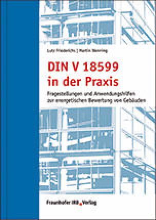 DIN V 18599 „Energetische Bewertung von Gebäuden“ in der Praxis