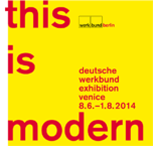 This is modern - Deutsche Werkbund Ausstellung Venedig 2014