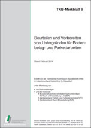 TKB-Merkblatt 8 „Beurteilen und Vorbereiten von Untergründen für Bodenbelag- und Parkettarbeiten“