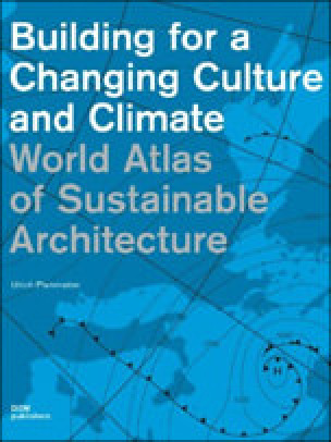 Building for a Changing Culture and Climate. World Atlas of Sustainable Architecture