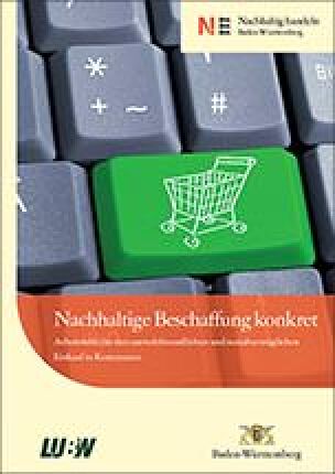 Nachhaltige Beschaffung konkret - Arbeitshilfe für den umweltfreundlichen und sozialverträglichen Einkauf in Kommunen