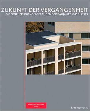 Zukunft der Vergangenheit - Die Erneuerung von Gebäuden der Baujahre 1945 bis 1979