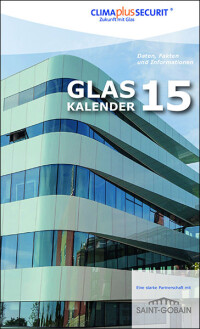 Aktuell: „Glaskalender 2015“ von Saint-Gobain Glass und CLIMAplusSECURIT