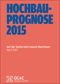 OC&C Hochbauprognose 2015: weiterhin leichtes Wachstum dank Wohnungsbau
