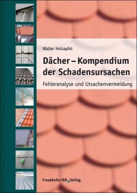 „Dächer - Kompendium der Schadensursachen“ aus dem Fraunhofer IRB-Verlag