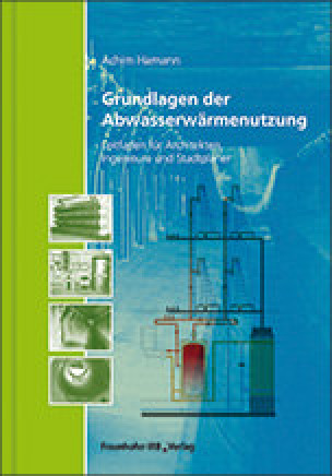 Grundlagen der Abwasserwärmenutzung - Leitfaden für Architekten, Ingenieure und Stadtplaner