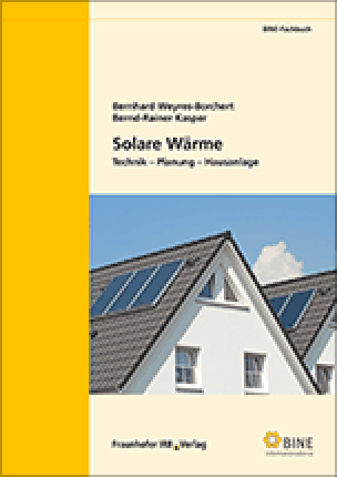 BINE-Fachbuch: „Solare Wärme - Technik - Planung - Hausanlage“
